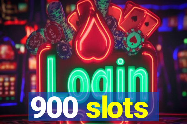 900 slots